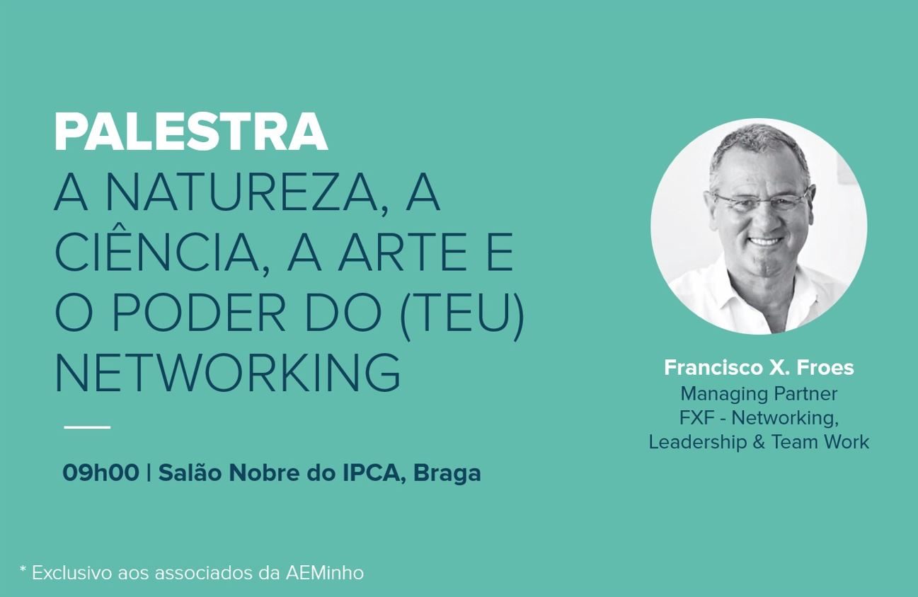 Palestra: A Essência, a Beleza e o Poder do (Teu) Networking | Francisco Froes